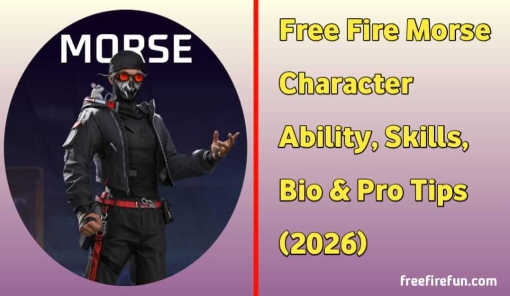 Free Fire Morse Character Ability, Skills, Bio & Pro Tips (2026)